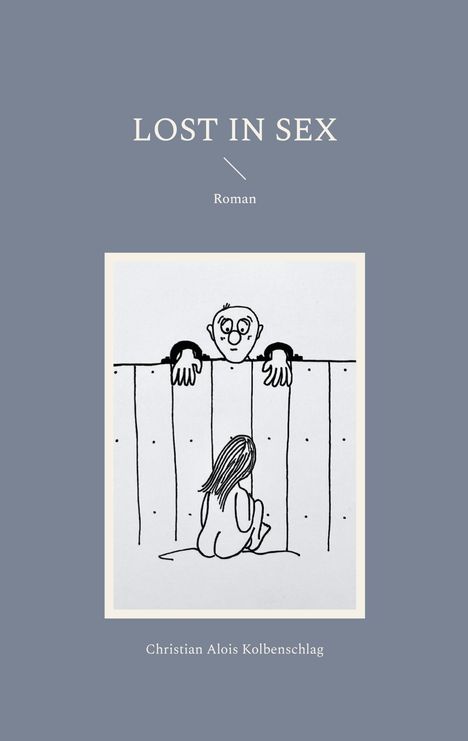 Christian Alois Kolbenschlag: Lost in Sex, Buch