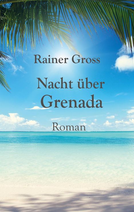 Rainer Gross: Nacht über Grenada, Buch