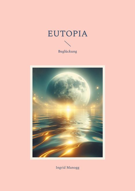 Ingrid Manogg: Eutopia, Buch