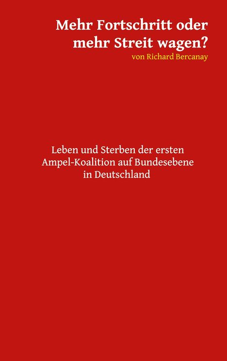 Richard Bercanay: Mehr Fortschritt oder mehr Streit wagen?, Buch