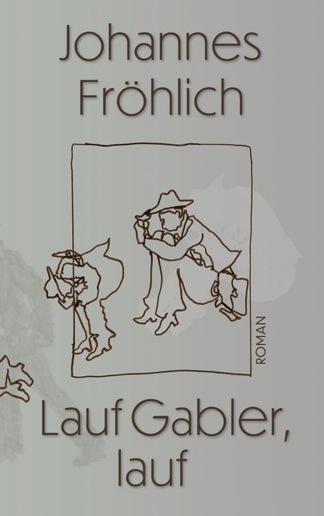 Johannes Fröhlich: Lauf Gabler, lauf, Buch