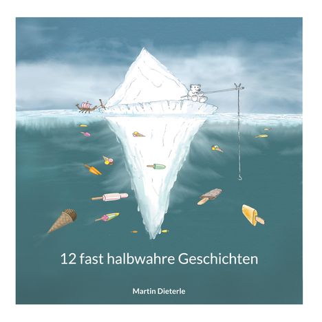 Martin Dieterle: 12 fast halbwahre Geschichten, Buch