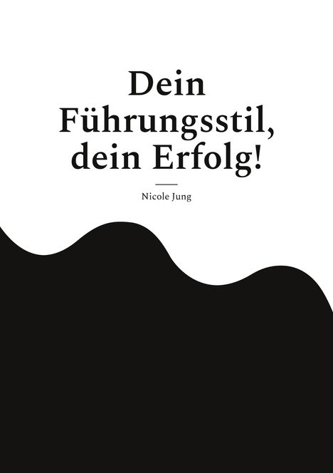 Nicole Jung: Dein Führungsstil, dein Erfolg!, Buch
