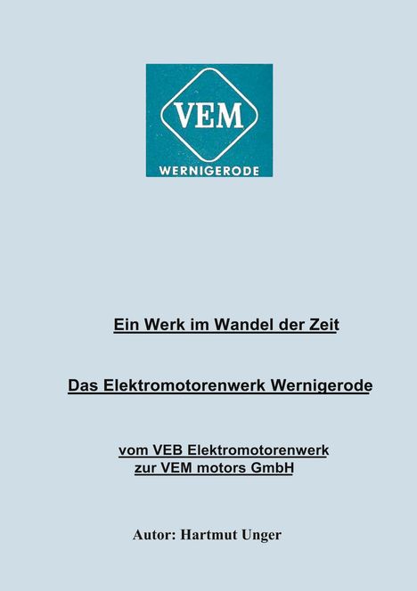 Hartmut Unger: Das Elektromotorenwerk Wernigerode, Buch