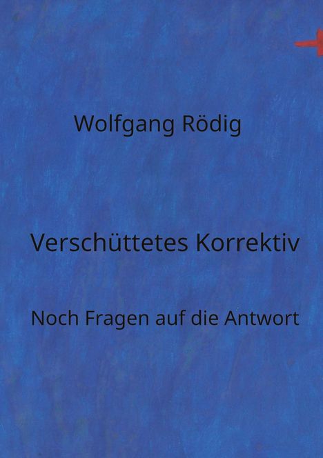 Wolfgang Rödig: Verschüttetes Korrektiv, Buch