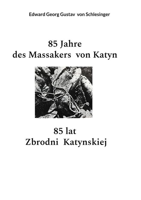 Edward Georg Gustav von Schlesinger: 85 Jahre des Massakers von Katyn, Buch