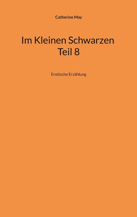 Catherine May: Im Kleinen Schwarzen Teil 8, Buch