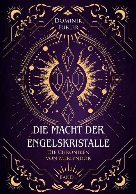 „Dominik Furler, Die Macht der Engelskristalle, Die Chroniken von Merlyndor, Band 1.“ Goldene Ornamente auf lila Hintergrund.