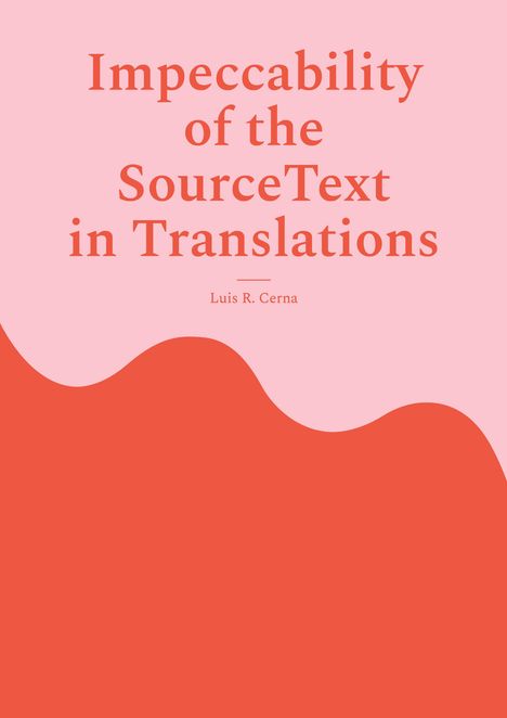 Luis R. Cerna: Impeccability of the Source Text in Translations, Buch