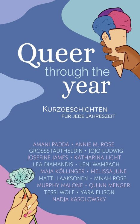 „Queer through the year“, Kurzgeschichten für jede Jahreszeit. Illustration: Hand hält Eis und Blume, Namenliste unten.