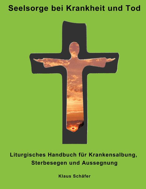 Klaus Schäfer: Seelsorge bei Krankheit und Tod, Buch