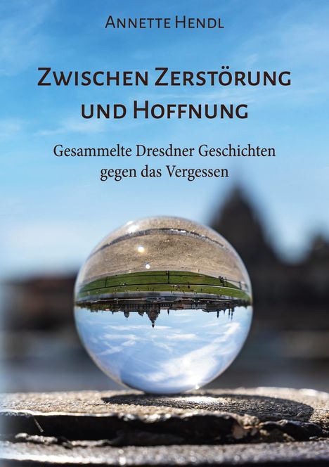 Annette Hendl: Zwischen Zerstörung und Hoffnung, Buch