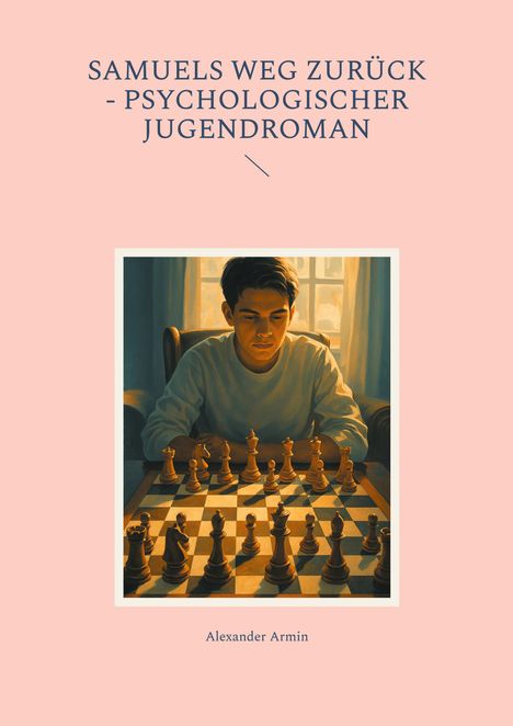 Alexander Armin: Samuels Weg zurück - Psychologischer Jugendroman, Buch