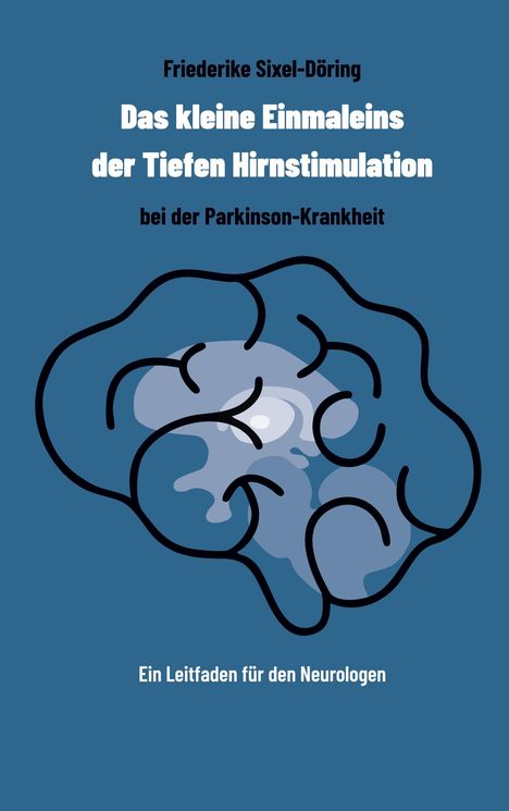 Friederike Sixel-Döring: Das kleine Einmaleins der Tiefen Hirnstimulation bei der Parkinson-Krankheit, Buch