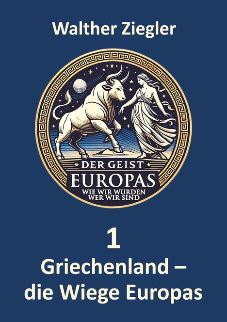 Walther Ziegler: Griechenland - die Wiege Europas, Buch