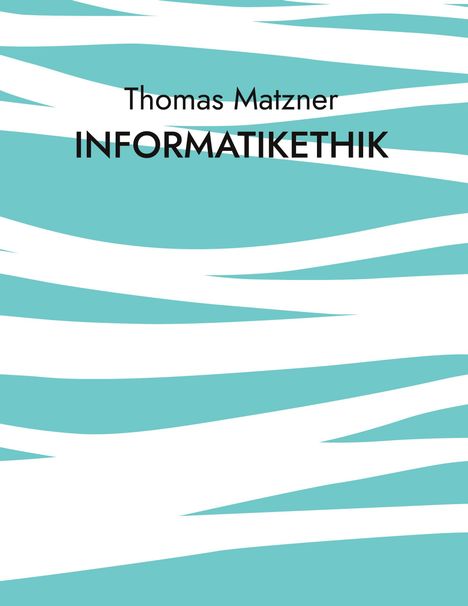 Thomas Matzner: Informatikethik, Buch