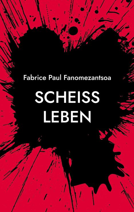 Fabrice Paul Fanomezantsoa: Scheiß Leben, Buch