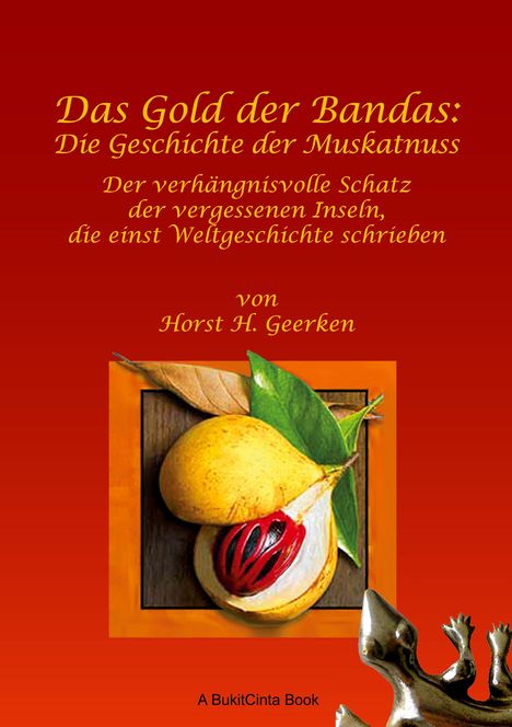 Horst G. Geerken: Das Gold der Bandas: Die Geschichte der Muskatnuss, Buch