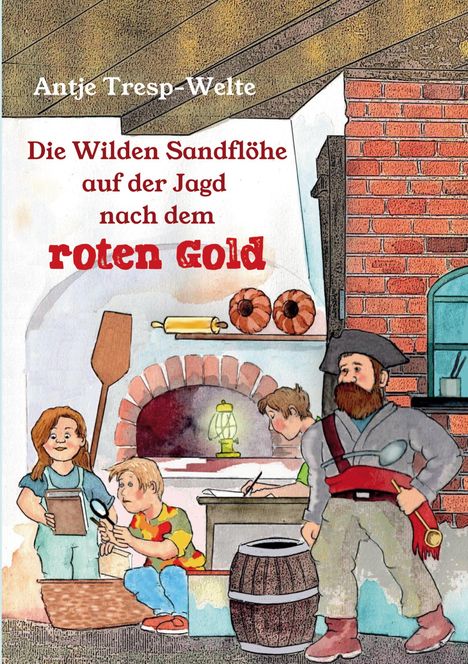 Antje Tresp-Welte: Die Wilden Sandflöhe auf der Jagd nach dem roten Gold, Buch