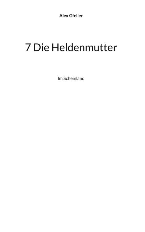 Alex Gfeller: 7 Die Heldenmutter, Buch