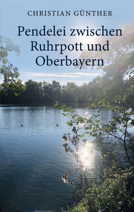 Christian Günther: Pendelei zwischen Ruhrpott und Oberbayern, Buch