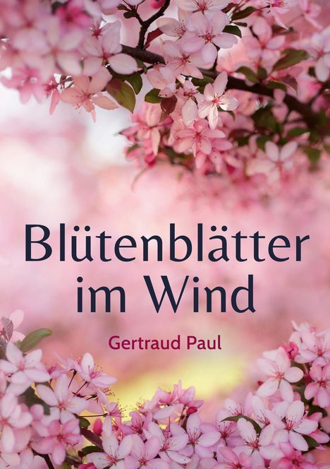 Gertraud Paul: Blütenblätter im Wind, Buch