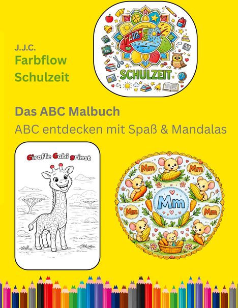 J.J.C. Farbflow Schulzeit. Das ABC Malbuch. ABC entdecken mit Spaß & Mandalas. Oben und unten farbige Mandalas.