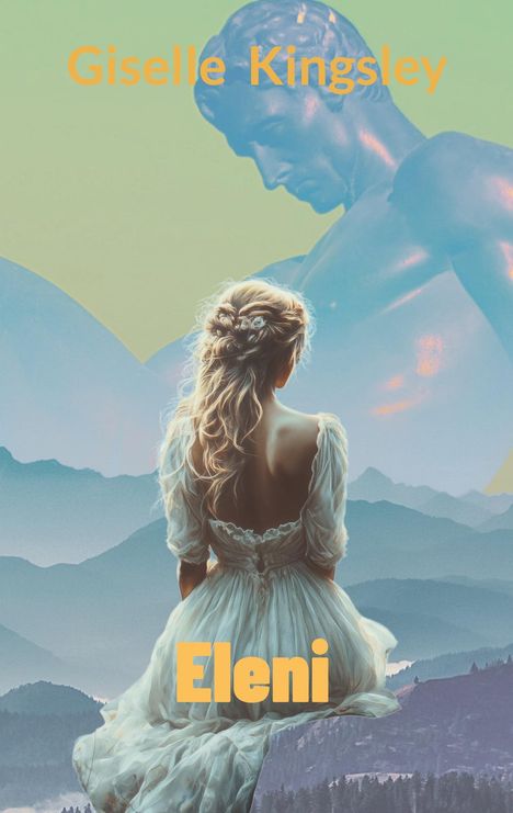 Text: "Giselle Kingsley", "Eleni". Eine Frau im Kleid vor Berglandschaft, große Statue im Hintergrund.