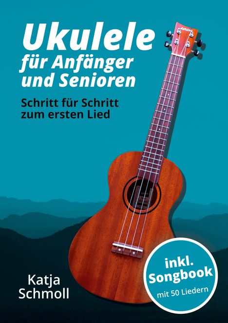 Titel: "Ukulele für Anfänger und Senioren", Untertitel: "Schritt für Schritt zum ersten Lied", Katja Schmoll. Ukulele-Abbildung.