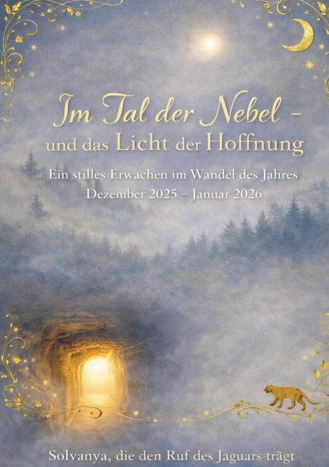 „Im Tal der Nebel – und das Licht der Hoffnung“, „Dezember 2025 – Januar 2026“, in Nebellandschaft mit goldenem Tor.