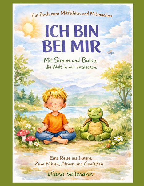 „Ein Buch zum Mitfühlen und Mitmachen. Ich bin bei mir. Mit Simon und Balou die Welt in mir entdecken.“<br>
Illustration: Ein Kind und eine Schildkröte sitzen meditierend auf einer Waldlichtung.
