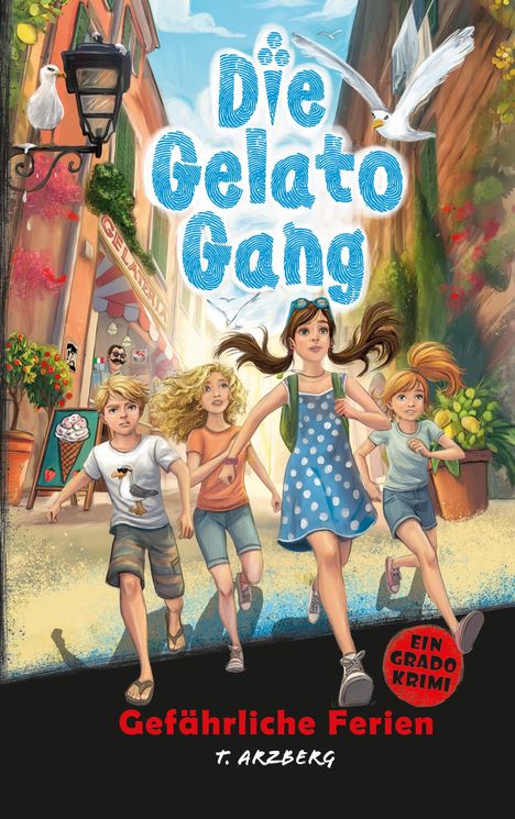 „Die Gelato Gang“, „Gefährliche Ferien“, T. Arzberg. Vier Kinder rennen durch eine malerische Straße. Stimmung lebhaft.