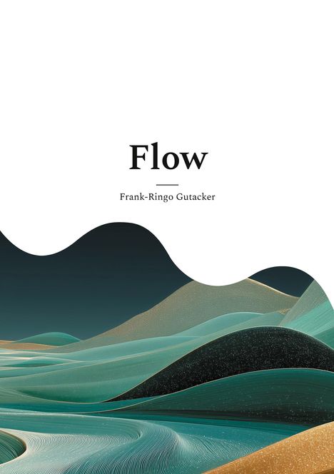 „Flow“ und „Frank-Ringo Gutacker“ stehen über einer stilisierten Landschaft mit geschwungenen, türkisfarbenen Linien.