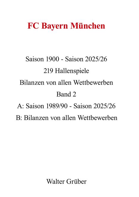 Text oben: "FC Bayern München". 
Enthält Details zu Spielzeiten, Bilanzen, Saisons und den Namen Walter Grüßer. Hintergrund schlicht.