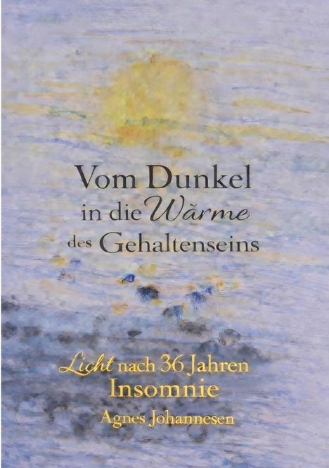 "Vom Dunkel in die Wärme des Gehaltenseins. Licht nach 36 Jahren Insomnie. Agnes Johannesen." Aquarell mit Sonnenaufgang.