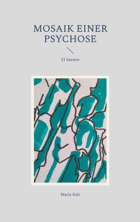 Maria Kalt: Mosaik einer Psychose, Buch