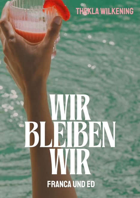 Thekla Wilkening: Wir bleiben wir, Buch