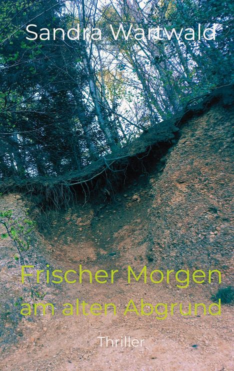 Sandra Wartwald: Frischer Morgen am alten Abgrund, Buch