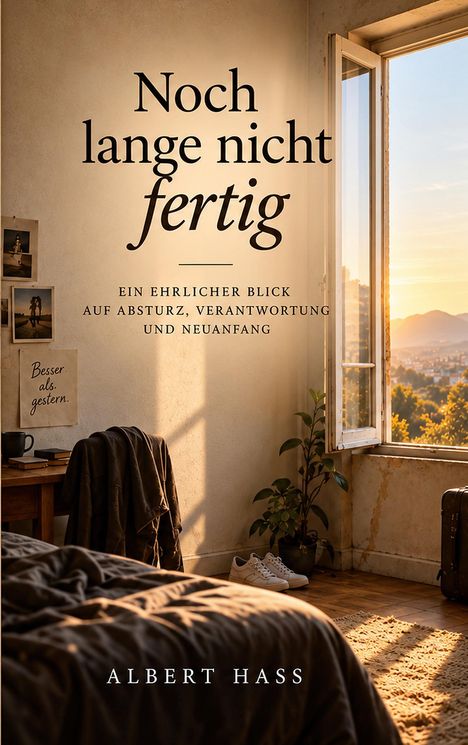 "Noch lange nicht fertig. Ein ehrlicher Blick auf Absturz, Verantwortung und Neuanfang. Albert Hass." Gemütliches Zimmer im Sonnenuntergang.