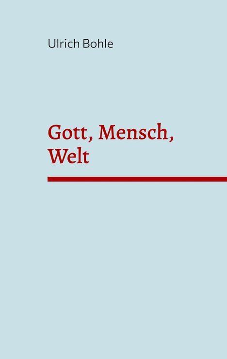 Ulrich Bohle: Gott, Mensch, Welt, Buch