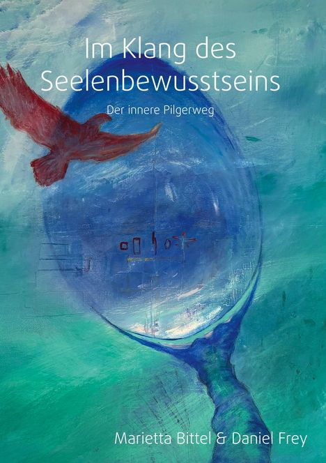 Marietta & Daniel Bittel & Frey: Im Klang des Seelenbewusstseins, Buch
