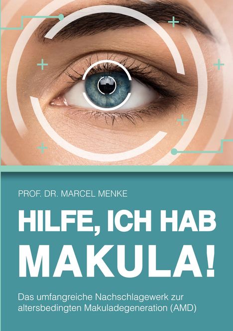 Text: "Prof. Dr. Marcel Menke: Hilfe, ich hab Makula! Das umfassende Nachschlagewerk zur AMD." Nahaufnahme eines Auges mit Grafik.
