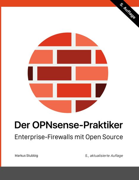 "Der OPNsense-Praktiker", "Enterprise-Firewalls mit Open Source". Illustration: rote Backsteinmuster, 5. Auflage oben rechts.