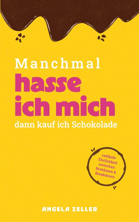 Angela Zeller: Manchmal hasse ich mich dann kaufe ich Schokolade, Buch