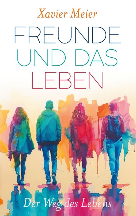 „Freunde und das Leben“, „Der Weg des Lebens“. Illustration: Vier Personen gehen, bunte Aquarell-Optik.