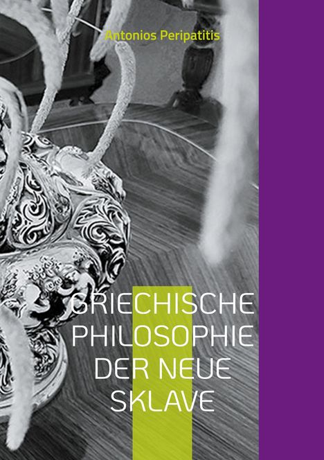 Antonios Peripatitis: Griechische Philosophie Der neue sklave, Buch