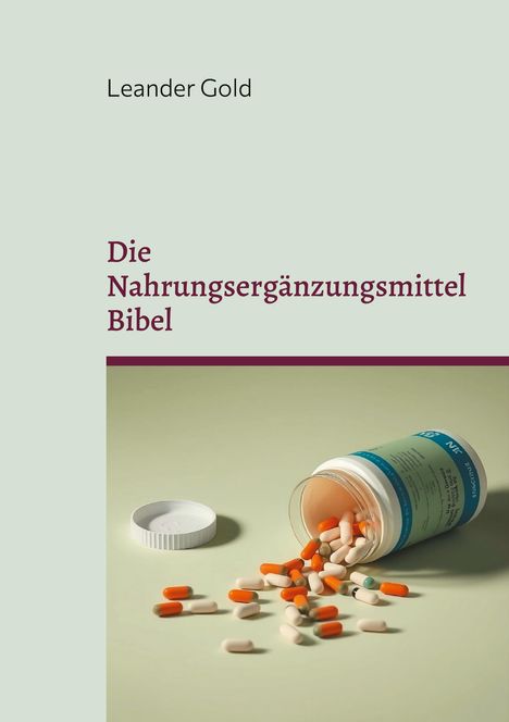 Leander Gold: Die Nahrungsergänzungsmittel Bibel, Buch