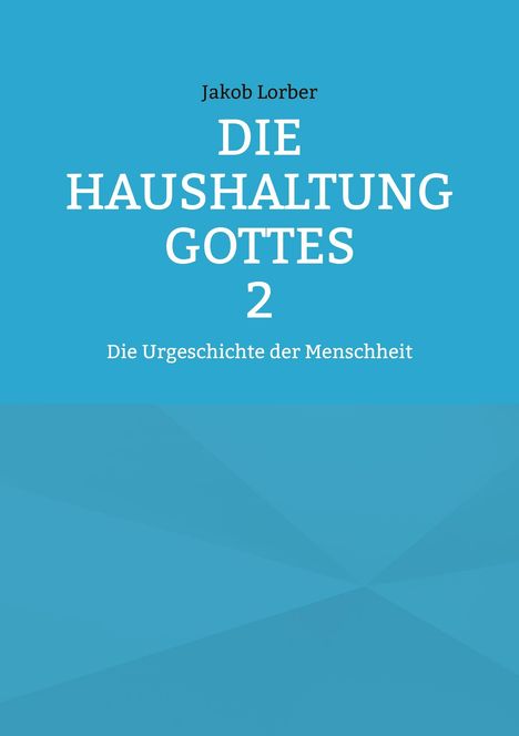 Jakob Lorber: Die Haushaltung Gottes Band 2, Buch