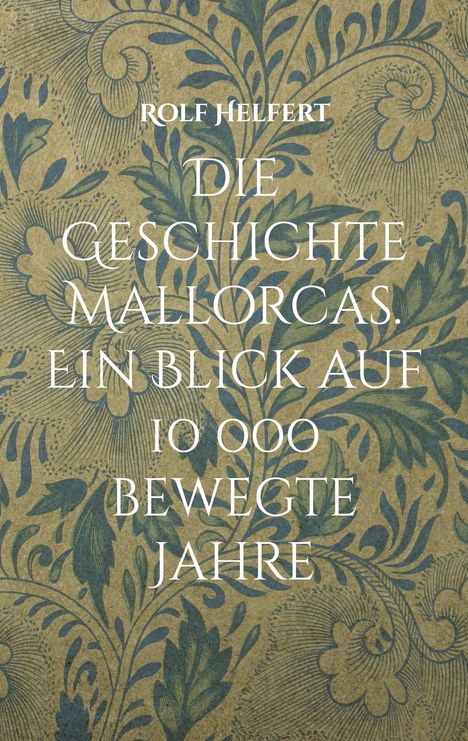 Rolf Helfert: Die Geschichte Mallorcas., Buch