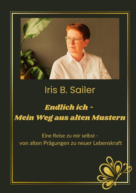 Iris B. Sailer: Endlich ich - mein Weg aus alten Mustern, Buch